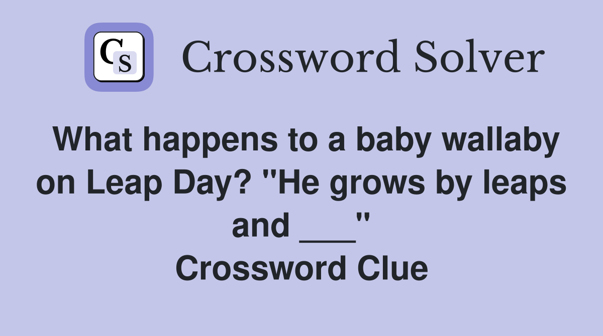 What happens to a baby wallaby on Leap Day? "He grows by leaps and